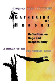 A Gathering of Heroes: Reflections on Rage and Responsibility: A Memoir of the Los Angeles Riots