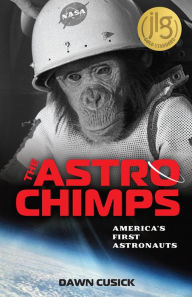Title: The Astrochimps: America's First Astronauts, Author: Dawn Cusick