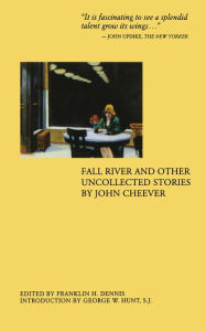 Title: Fall River and Other Uncollected Stories, Author: John Cheever