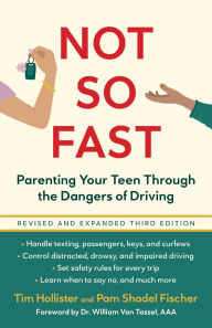 Title: Not So Fast: Parenting Your Teen Through the Dangers of Driving, Author: Tim Hollister