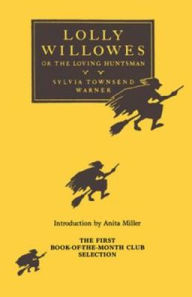 Title: Lolly Willowes, or The Loving Huntsman (Chicago Review Press), Author: Sylvia Townsend Warner