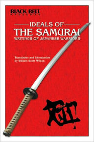 Ideals of the Samurai: Writings of Japanese Warriors