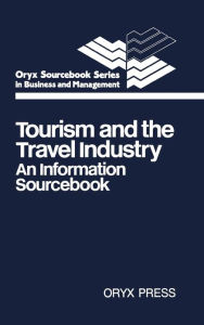 Title: Tourism and the Travel Industry: An Information Sourcebook, Author: Bloomsbury Academic