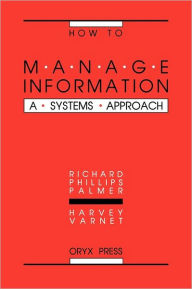 Title: How to Manage Information: A Systems Approach, Author: Richard Palmer