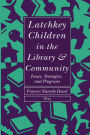 Latchkey Children in the Library & Community: Issues, Strategies, and Programs