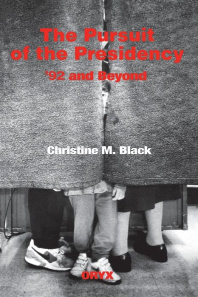 The Pursuit of the Presidency: '92 and Beyond