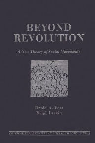 Title: Beyond Revolution: A New Theory of Social Movements, Author: Daniel A. Foss