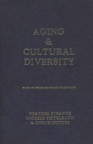 Title: Aging and Cultural Diversity: New Directions and Annotated Bibliography, Author: Benjamin Drew