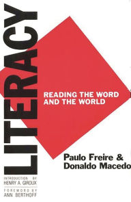 Title: Literacy: Reading the Word and the World / Edition 1, Author: Donaldo Macedo