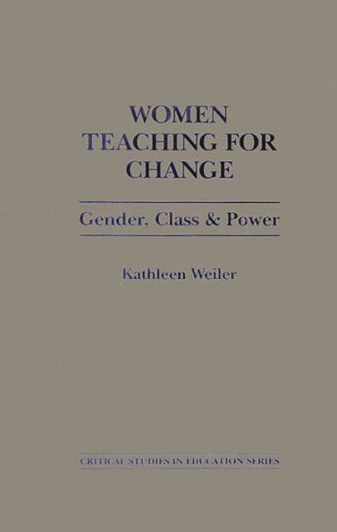 Women Teaching for Change: Gender, Class and Power