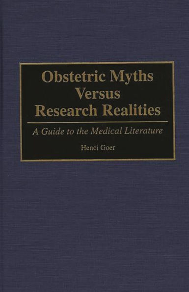 Obstetric Myths Versus Research Realities: A Guide to the Medical Literature