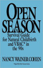 Open Season: A Survival Guide for Natural Childbirth and VBAC in the 90s