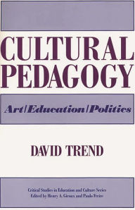 Title: Cultural Pedagogy: Art/Education/Politics, Author: David Trend