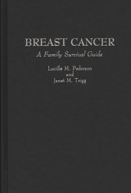 Title: Breast Cancer: A Family Survival Guide, Author: Lucille M. Pederson