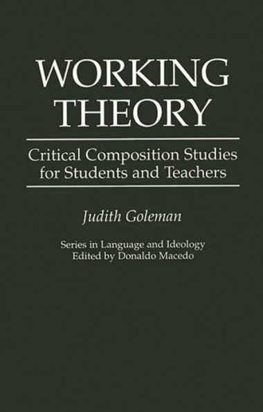 Working Theory: Critical Composition Studies for Students and Teachers / Edition 1