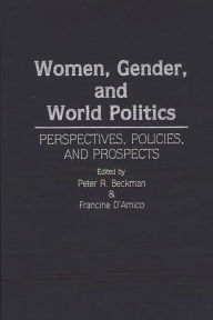 Title: Women, Gender, and World Politics: Perspectives, Policies, and Prospects, Author: Peter R. Beckman