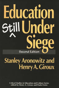 Title: Education Still Under Siege / Edition 2, Author: Stanley Aronowitz