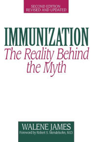 Title: Immunization: The Reality Behind the Myth, Author: Walene James