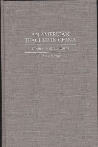 Title: An American Teacher in China: Coping with Cultures, Author: Francis Kretschmer
