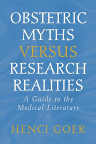 Obstetric Myths Versus Research Realities / Edition 1