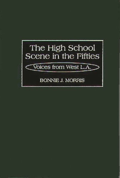 The High School Scene in the Fifties: Voices from West L.A.