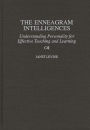 The Enneagram Intelligences: Understanding Personality for Effective Teaching and Learning