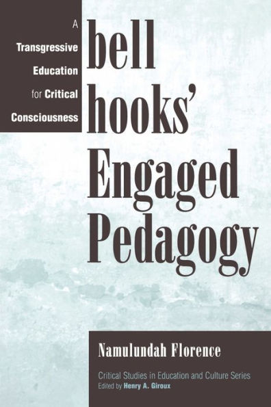 bell hooks' Engaged Pedagogy: A Transgressive Education for Critical Consciousness / Edition 1