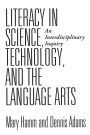 Literacy in Science, Technology, and the Language Arts: An Interdisciplinary Inquiry