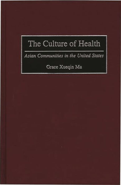 The Culture of Health: Asian Communities in the United States / Edition 1