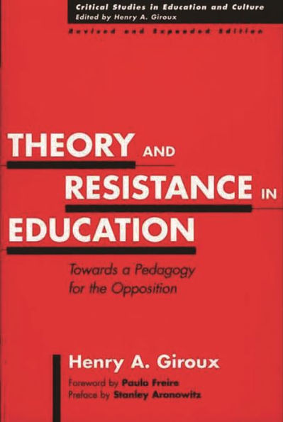 Theory and Resistance in Education: Towards a Pedagogy for the Opposition / Edition 2