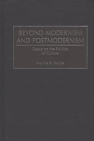 Title: Beyond Modernism and Postmodernism: Essays on the Politics of Culture, Author: Maurice R. Berube