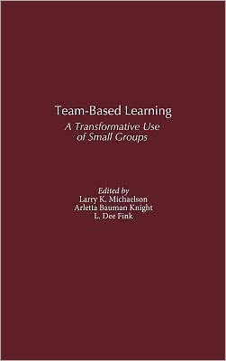 Team-Based Learning: A Transformative Use of Small Groups