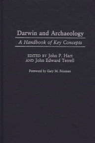 Title: Darwin and Archaeology: A Handbook of Key Concepts, Author: John P. Hart
