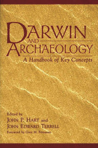Title: Darwin and Archaeology: A Handbook of Key Concepts, Author: John P. Hart