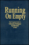 Running on Empty: The Complete Guide to Chronic Fatigue Syndrome