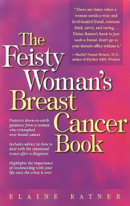 Title: The Feisty Woman's Breast Cancer Book, Author: Elaine Ratner