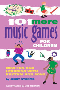 Title: 101 More Music Games for Children: More Fun and Learning with Rhythm and Song, Author: Jerry Storms
