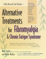 Title: Alternative Treatments for Fibromyalgia and Chronic Fatigue Syndrome, Author: Mari Skelly