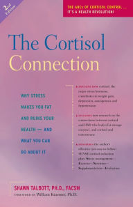 Title: The Cortisol Connection: Why Stress Makes You Fat and Ruins Your Health ¿ And What You Can Do About It, Author: Shawn Talbott Ph.D.