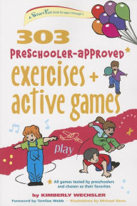 Title: 303 Preschooler-Approved Exercises and Active Games, Author: Kimberly Wechsler