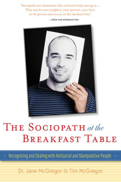 The Sociopath At The Breakfast Table Recognizing And Dealing With Antisocial And Manipulative People Paperback