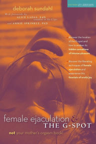 Title: Female Ejaculation and the G-Spot, Author: Deborah Sundahl