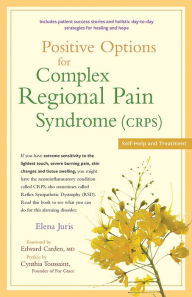 Title: Positive Options for Complex Regional Pain Syndrome (CRPS): Self-Help and Treatment, Author: Elena Juris