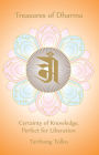 Treasures of Dharma: Certainty of Knowledge, Perfection for Liberation