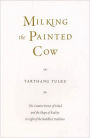 Milking the Painted Cow: The Creative Power of Mind & the Shape of Reality in Light of the Buddhist Tradition