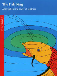 The Fish King: A Story About the Power of Goodness