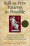 Kill as Few Patients as Possible: And Fifty-six Other Essays on How to be The World's Best Doctor