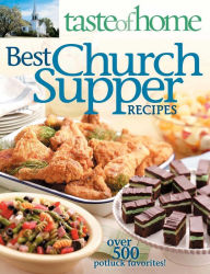 Taste of Home:Best Church Suppers: Over 600 Potluck Favorites!