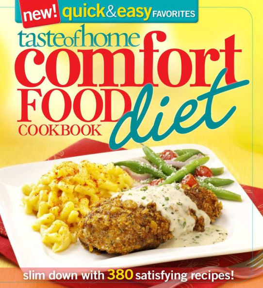 Taste of Home Comfort Food Diet Cookbook: New Quick & Easy Favorites: slim down with 380 satisfying recipes!