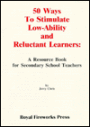 50 Ways to Stimulate Low-Ability and Reluctant Learners